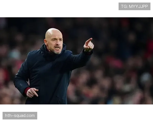 滕哈赫战术巧思助球队强强对话中脱颖而出